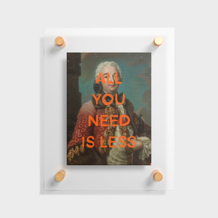 All you need is less- Mischievous Marie Antoinette  Floating Acrylic Print