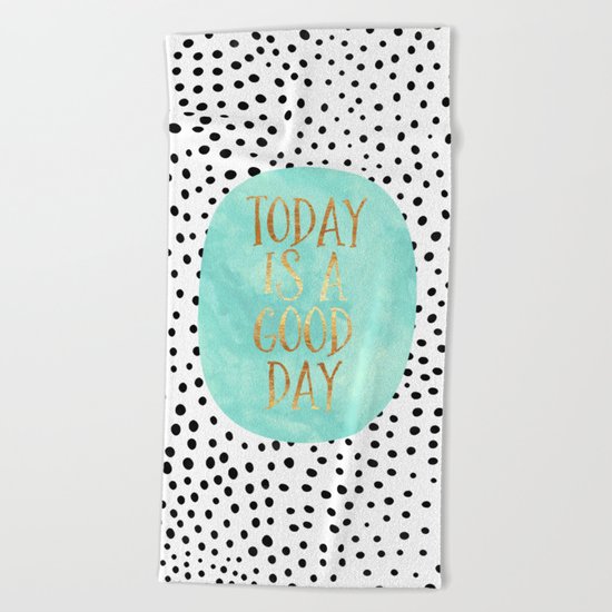 Today is a good day Beach Towel