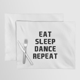 Eat Sleep Dance Repeat Placemat