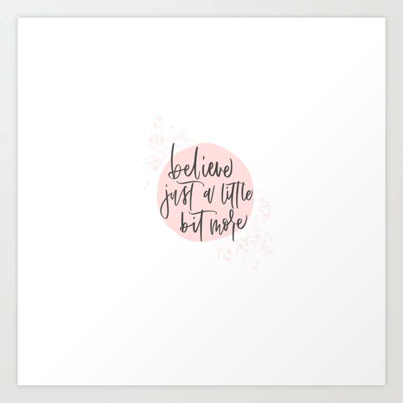 Believe Just A Little Bit More Art Print By Daphne Coffee Scribbles Society6