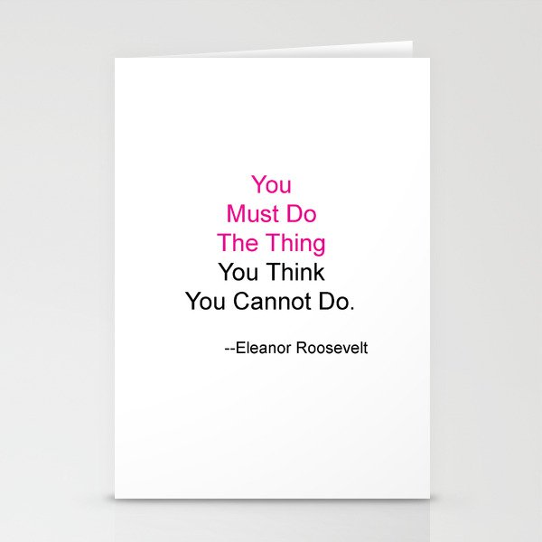 You Must Do The Thing You Think You Cannot Do. Stationery Cards