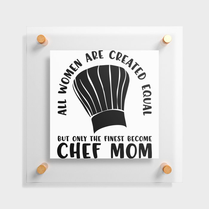 Funny Chef Mom Saying Floating Acrylic Print