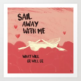 "Sail away with me" Art Print