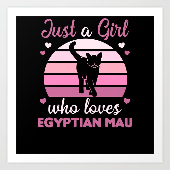 Just a girl who loves Egyptian Mau Sweet Cat Art Print
