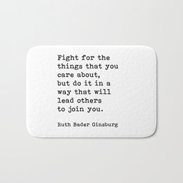 Fight For The Things That You Care About Ruth Bader Ginsburg Quote Bath Mat | Strongwomen, Ginsburg, Ruth Bader Ginsburg, Feminism, Fight For The Things, Quote, Inspiration, Motivational Quote, Feminist, Graphicdesign 