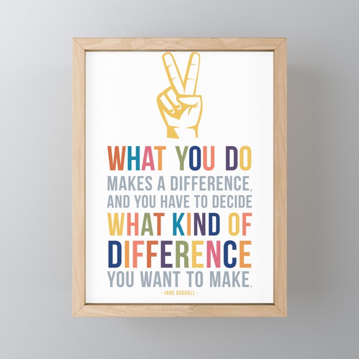 What You Do Makes a Difference Jane Goodall Quote Art Framed Mini Art Print