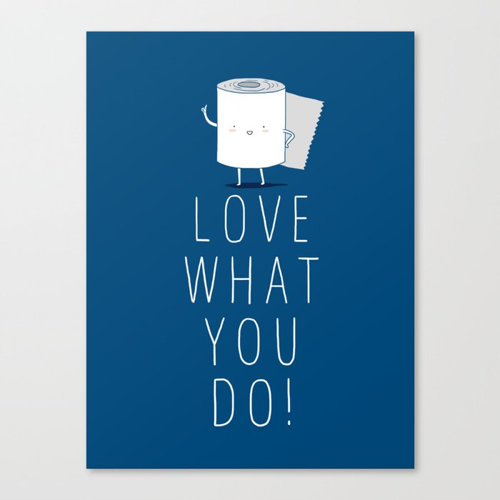 Love what you do Canvas Print