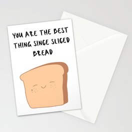 you are the best thing since sliced bread Stationery Card