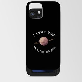 Planet I Love You To Saturn An Back Saturn iPhone Card Case