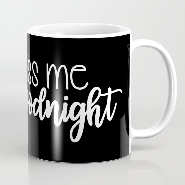 Always Kiss Me Goodnight Coffee Mug