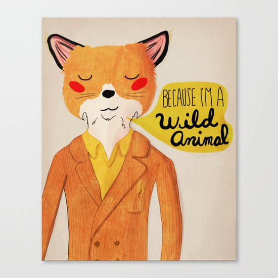 Because I'm a Wild Animal Canvas Print