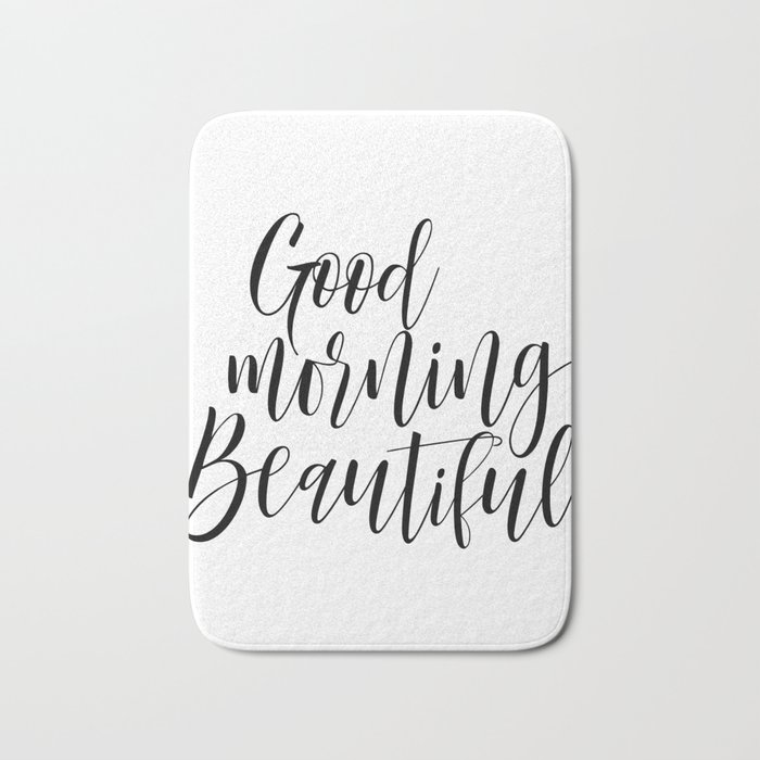 Calligraphy Print Good Morning Beautiful Bath Mat By