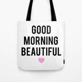 Good Morning Beautiful Tote Bag