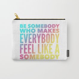 Be Somebody Carry-All Pouch