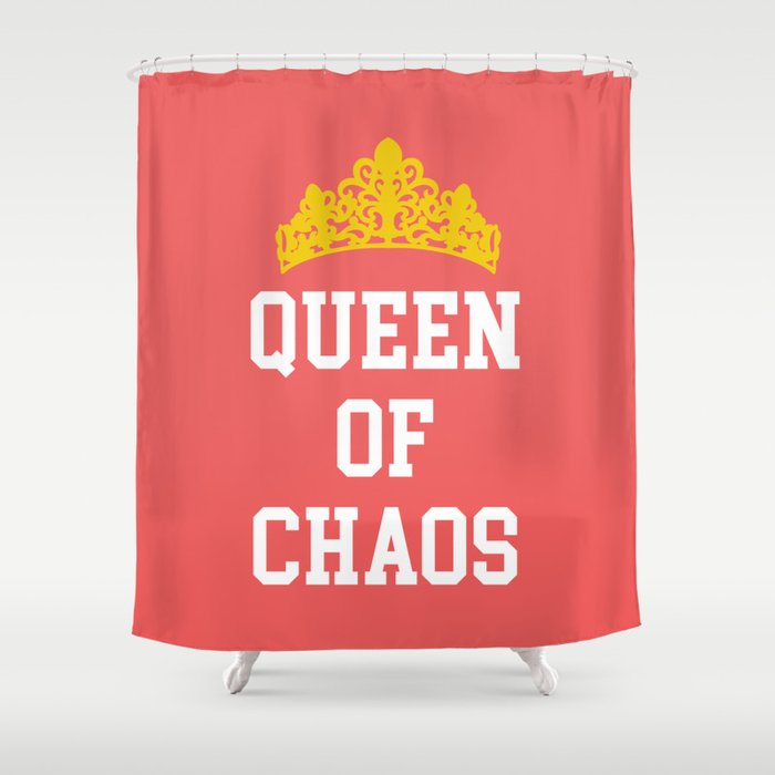 Queen Of Chaos Funny Quote Shower Curtain