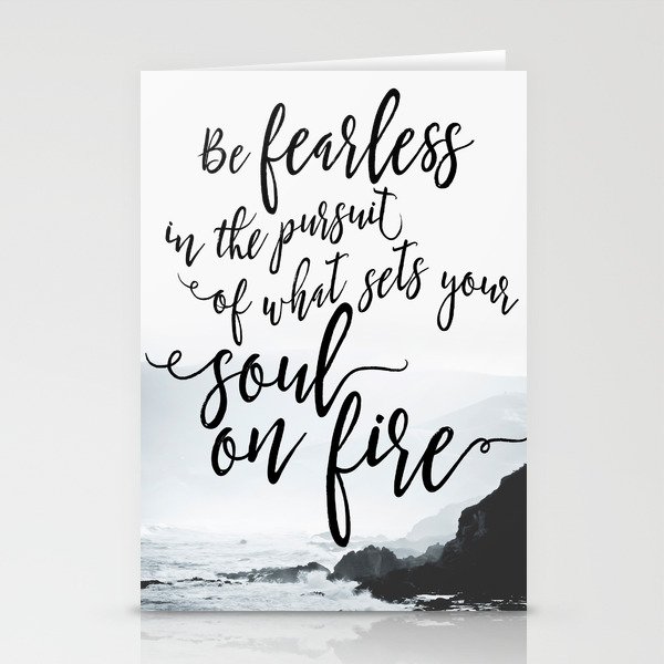 Be Fearless In The Pursuit Of What Sets Your Soul On Fire