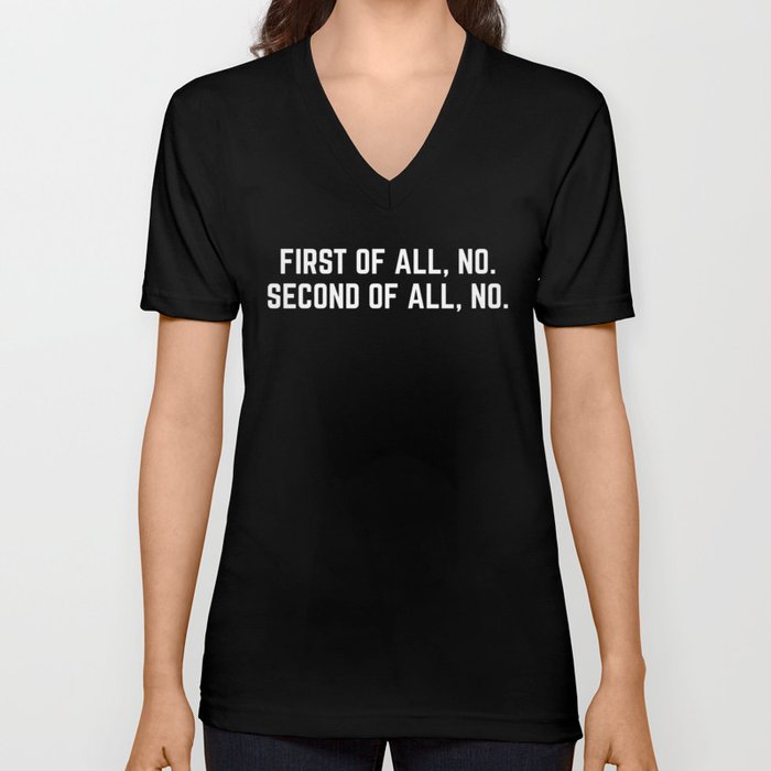 First Of All, No Funny Quote V Neck T Shirt