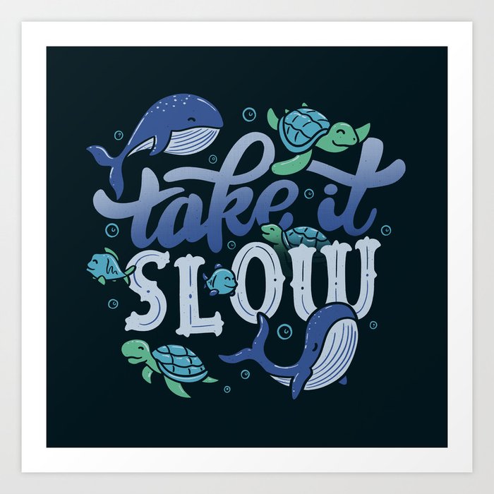 Take It Slow Art Print