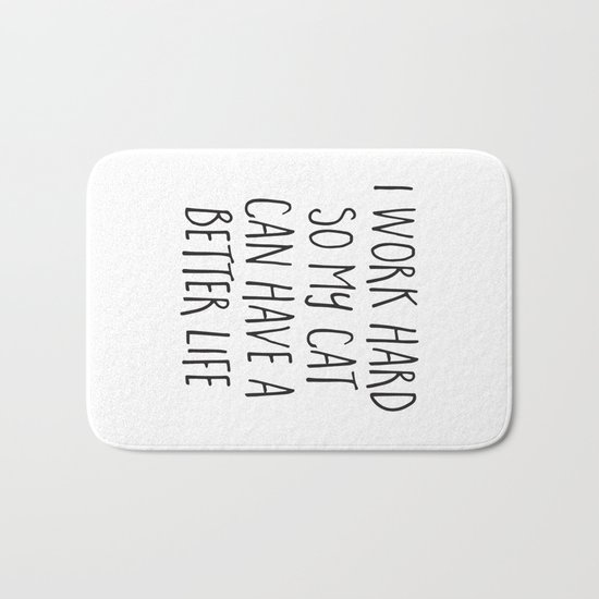 Cat Better Life Funny Quote Bath Mat