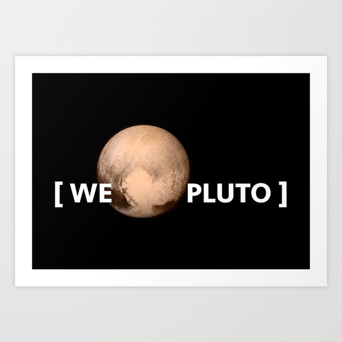 We Love Pluto Art Print