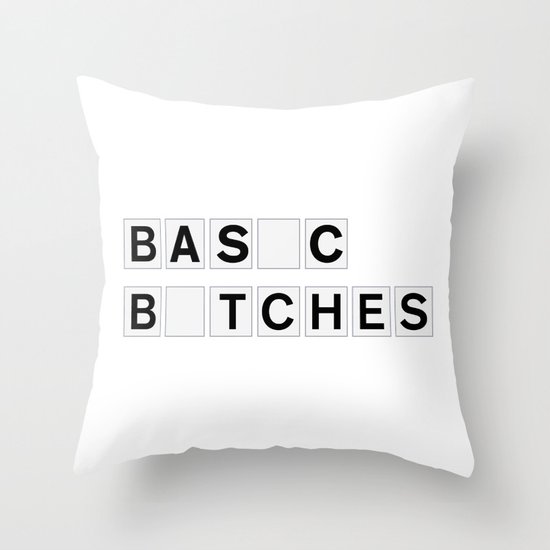 BASIC BITCHES Throw Pillow