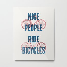 Nice People Ride Bicycles Metal Print