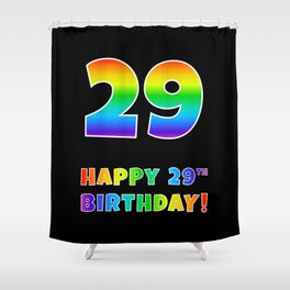 [ Thumbnail: HAPPY 29TH BIRTHDAY - Multicolored Rainbow Spectrum Gradient Shower Curtain ]