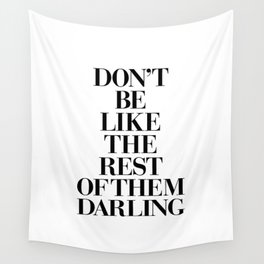 Don't Be Like the Rest of them Darling black-white typography poster black and white wall home decor Wall Tapestry