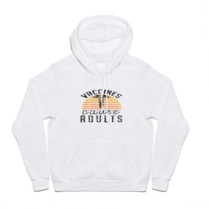 Vaccines Cause Adults Pro Vaccination Science Health Vaccine Hoody