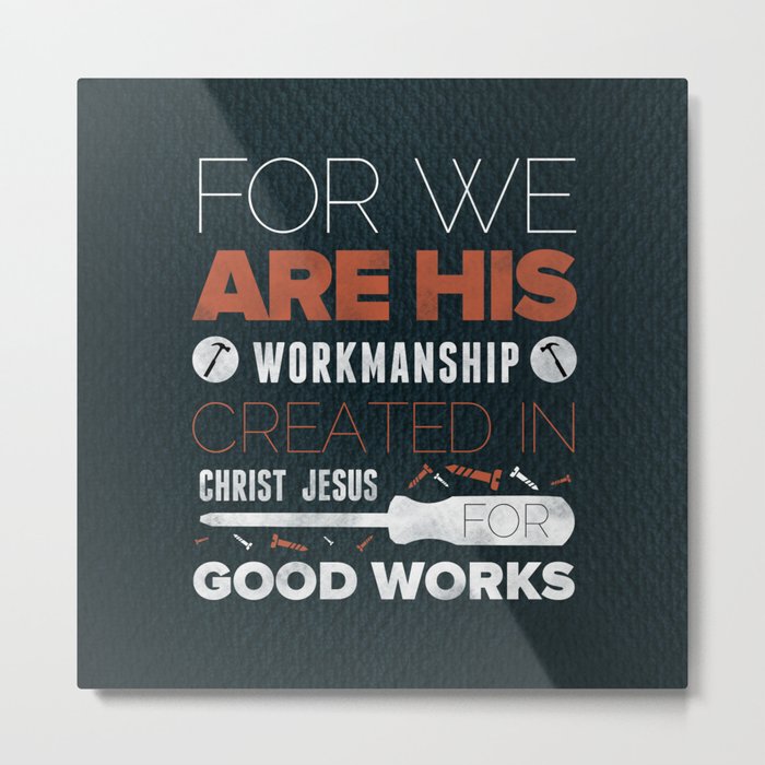 We Are God's Workmanship - Ephesians 2:10 Metal Print