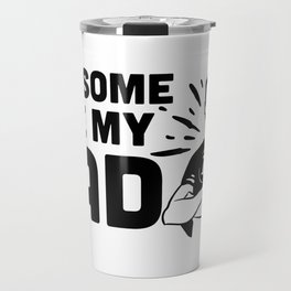 Awesome Like My Dad Travel Mug