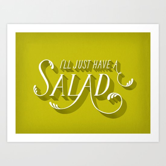 I'll Just Have a Salad Art Print