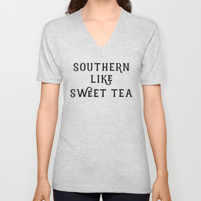 Southern like Sweet Tea V Neck T Shirt