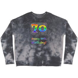 [ Thumbnail: 70th Birthday - Fun Rainbow Spectrum Gradient Pattern Text, Bursting Fireworks Inspired Background Crewneck Sweatshirt ]