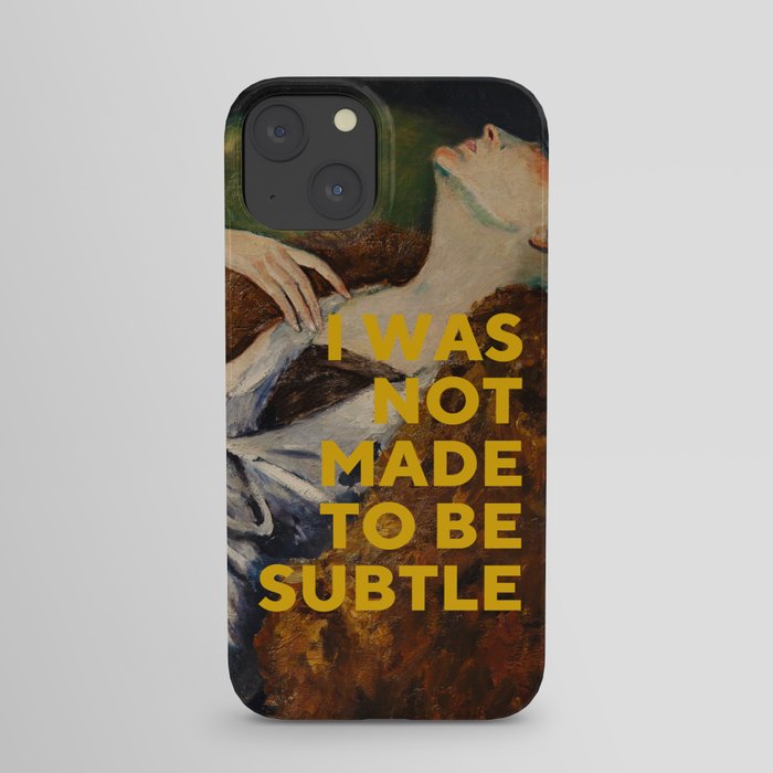 I Was Not Made to Be Subtle, Feminist iPhone Case