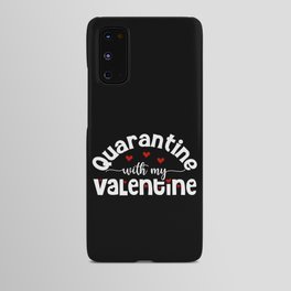 Quarantine With My Valentine Android Case