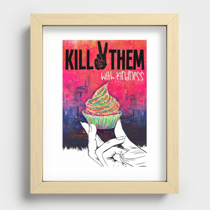 KILL THEM WITH KINDNESS Recessed Framed Print