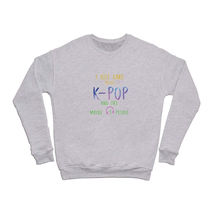 I Just Care About K-POP Crewneck Sweatshirt