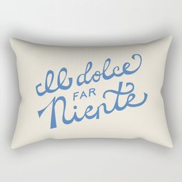 Il dolce far niente Italian - The sweetness of doing nothing Hand Lettering Rectangular Pillow
