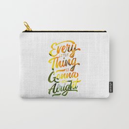 Every little thing is gonna be alright Carry-All Pouch