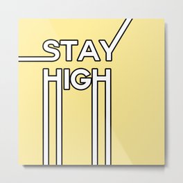 stay high Metal Print