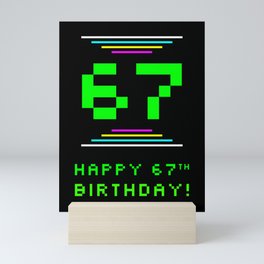 [ Thumbnail: 67th Birthday - Nerdy Geeky Pixelated 8-Bit Computing Graphics Inspired Look Mini Art Print ]