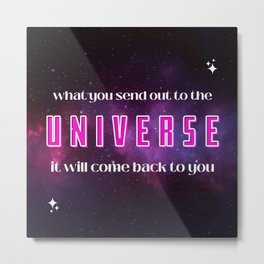What you send out to the universe it will come back to you Metal Print | Starrs, Astronomy, Galaxy, Astronaut, Graphicdesign, Sciencefiction, Planets, Travel, Outerspace, Scifi 