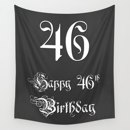 [ Thumbnail: Happy 46th Birthday - Fancy, Ornate, Intricate Look Wall Tapestry ]