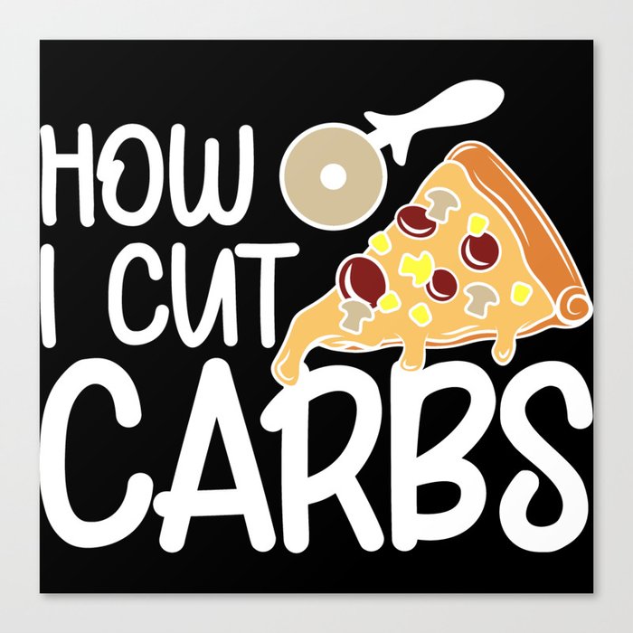 How I Cut Carbs Funny Workout Pizza Canvas Print