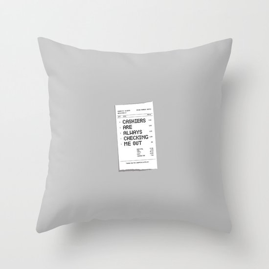 Cashiers Are Always Checking Me Out. Throw Pillow