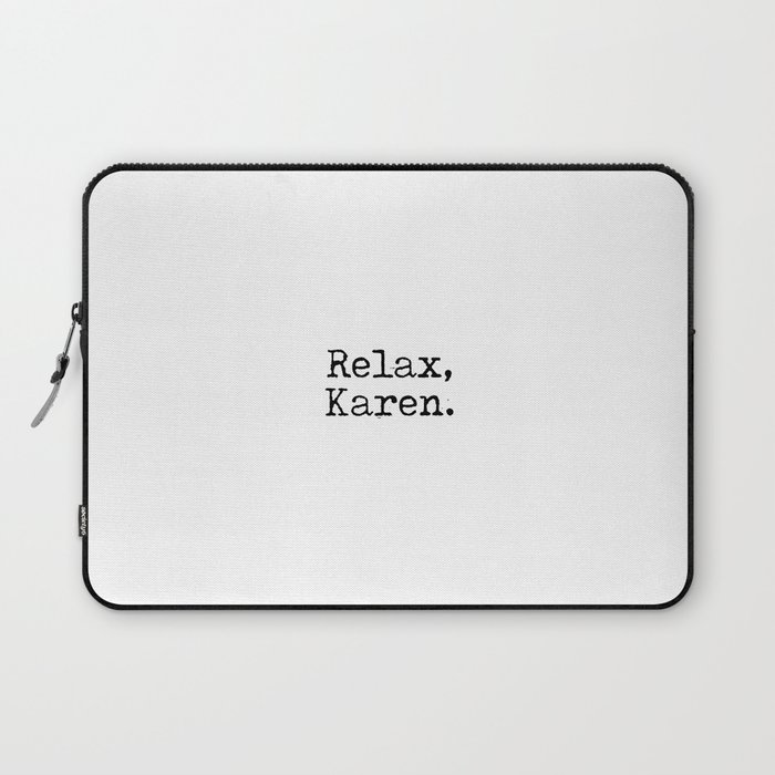 Relax, Karen. Laptop Sleeve