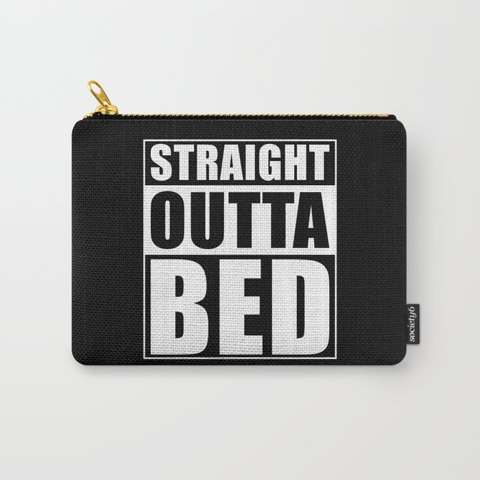 Straight Outta Bed Carry-All Pouch