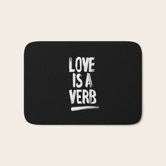 Love Is A Verb Bath Mat