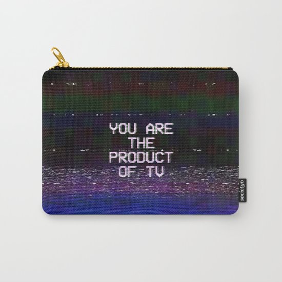 You Are The Product of TV Carry-All Pouch